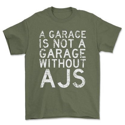 AJS - A Garage Is Not A Garage Without AJS - Unisex T-Shirt , Bomuld-Beklædning-AJS-Grøn Militær-S-Forside-Garage Culture Shop- garage - man cave - merchandise