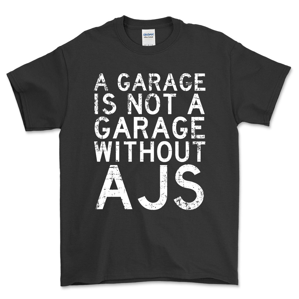 AJS - A Garage Is Not A Garage Without AJS - Unisex T-Shirt , Bomuld-Beklædning-AJS-Sort-S-Forside-Garage Culture Shop- garage - man cave - merchandise