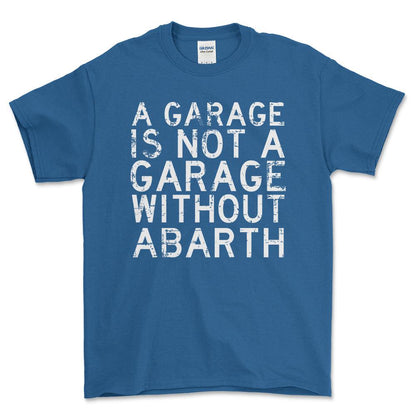 Abarth - A Garage Is Not A Garage Without Abarth - Unisex T-Shirt , Bomuld-Beklædning-Abarth-Blå Royal-S-Forside-Garage Culture Shop- garage - man cave - merchandise