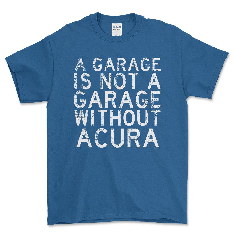 Acura - A Garage Is Not A Garage Without Acura - Unisex T-Shirt , Bomuld-Beklædning-Acura-Blå Royal-S-Forside-Garage Culture Shop- garage - man cave - merchandise