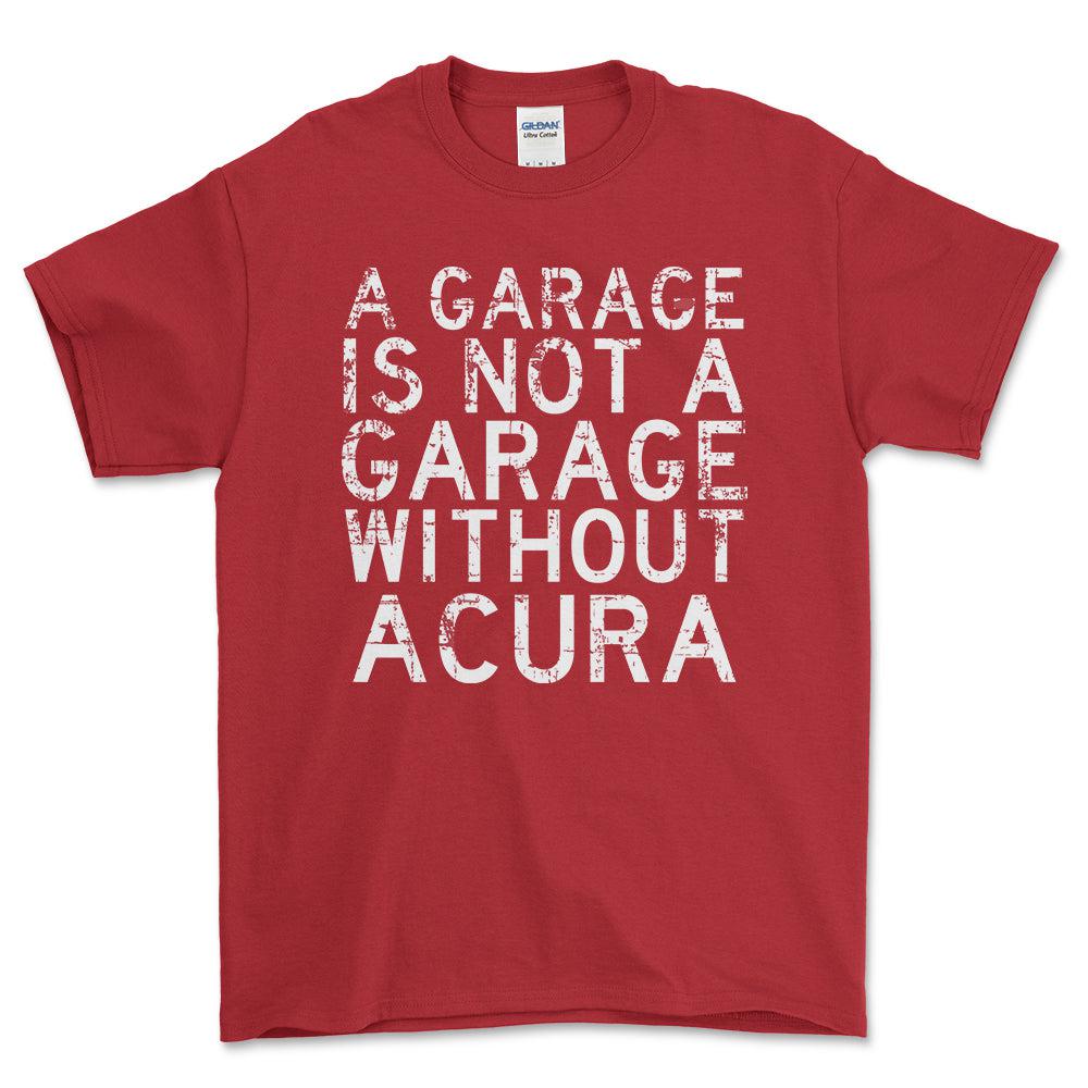 Acura - A Garage Is Not A Garage Without Acura - Unisex T-Shirt , Bomuld-Beklædning-Acura-Rød-S-Forside-Garage Culture Shop- garage - man cave - merchandise