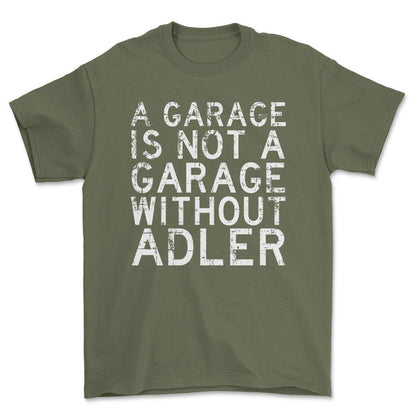 Adler - A Garage Is Not A Garage Without Adler - Unisex T-Shirt , Bomuld-Beklædning-Adler-Grøn Militær-S-Forside-Garage Culture Shop- garage - man cave - merchandise