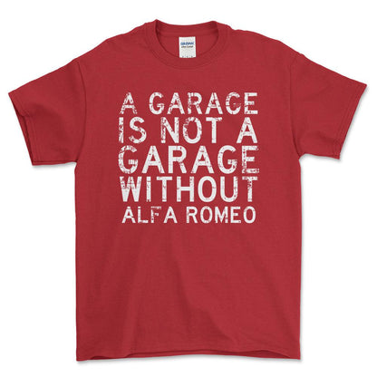 Alfa Romeo - A Garage Is Not A Garage Without Alfa Romeo - Unisex T-Shirt , Bomuld-Beklædning-Alfa Romeo-Rød-S-Forside-Garage Culture Shop- garage - man cave - merchandise