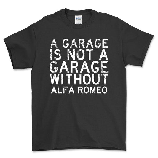 Alfa Romeo - A Garage Is Not A Garage Without Alfa Romeo - Unisex T-Shirt , Bomuld-Beklædning-Alfa Romeo-Sort-S-Forside-Garage Culture Shop- garage - man cave - merchandise