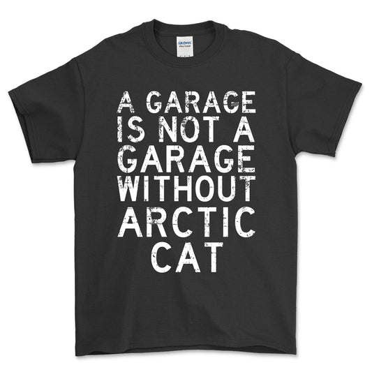 Arctic Cat - A Garage Is Not A Garage Without Arctic Cat - Unisex T-Shirt , Bomuld-Beklædning-Arctic Cat-Sort-S-Forside-Garage Culture Shop- garage - man cave - merchandise