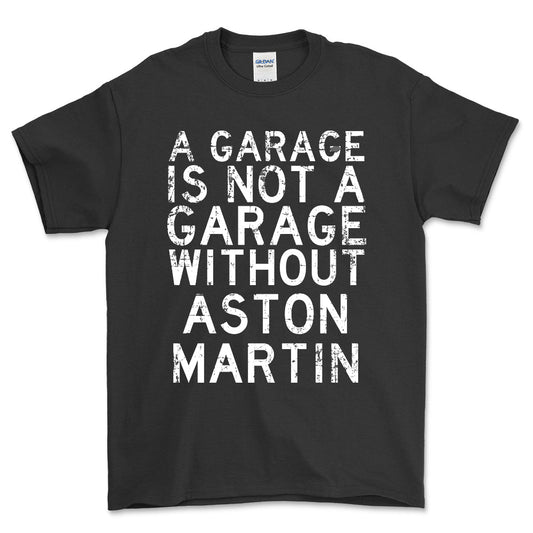 Aston Martin - A Garage Is Not A Garage Without Aston Martin - Unisex T-Shirt , Bomuld-Beklædning-Aston Martin-Sort-S-Forside-Garage Culture Shop- garage - man cave - merchandise