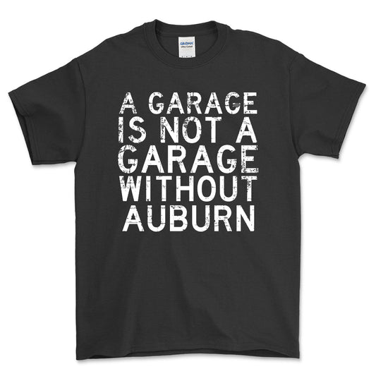 Auburn - A Garage Is Not A Garage Without Auburn - Unisex T-Shirt , Bomuld-Beklædning-Auburn-Sort-S-Forside-Garage Culture Shop- garage - man cave - merchandise