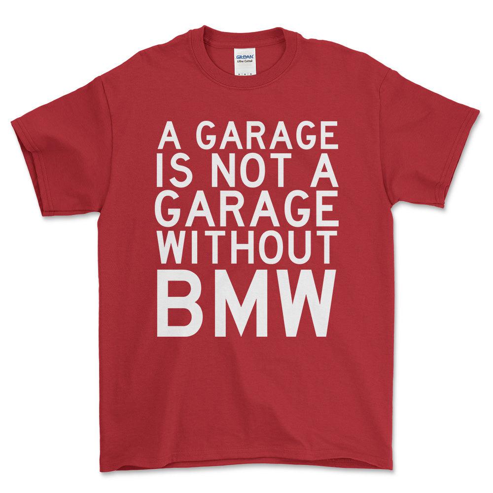 BMW A Garage Is Not A Garage Without BMW Unisex T-Shirt , Bomuld-Beklædning-BMW-Rød-S-Forside-Garage Culture Shop- garage - man cave - merchandise