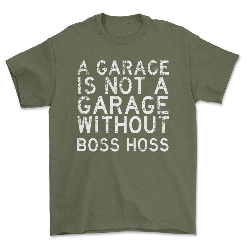 Boss Hoss - A Garage Is Not A Garage Without Boss Hoss - Unisex T-Shirt , Bomuld-Beklædning-Boss Hoss-Grøn Militær-S-Forside-Garage Culture Shop- garage - man cave - merchandise