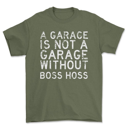 Boss Hoss - A Garage Is Not A Garage Without Boss Hoss - Unisex T-Shirt , Bomuld-Beklædning-Boss Hoss-Grøn Militær-S-Forside-Garage Culture Shop- garage - man cave - merchandise