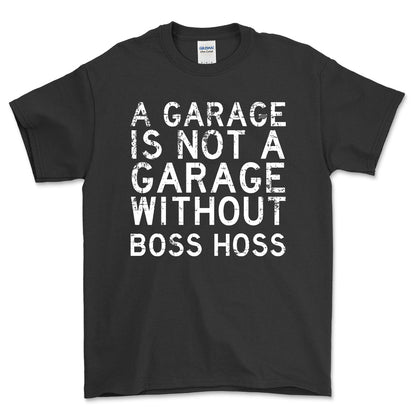 Boss Hoss - A Garage Is Not A Garage Without Boss Hoss - Unisex T-Shirt , Bomuld-Beklædning-Boss Hoss-Sort-S-Forside-Garage Culture Shop- garage - man cave - merchandise