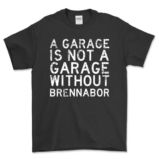 Brennabor - A Garage Is Not A Garage Without Brennabor - Unisex T-Shirt , Bomuld-Beklædning-Brennabor-Sort-S-Forside-Garage Culture Shop- garage - man cave - merchandise