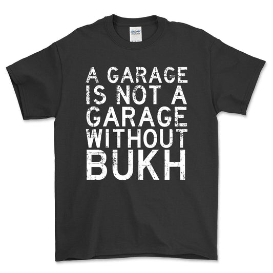 Bukh - A Garage Is Not A Garage Without Bukh - Unisex T-Shirt , Bomuld-Beklædning-Bukh-Sort-S-Forside-Garage Culture Shop- garage - man cave - merchandise