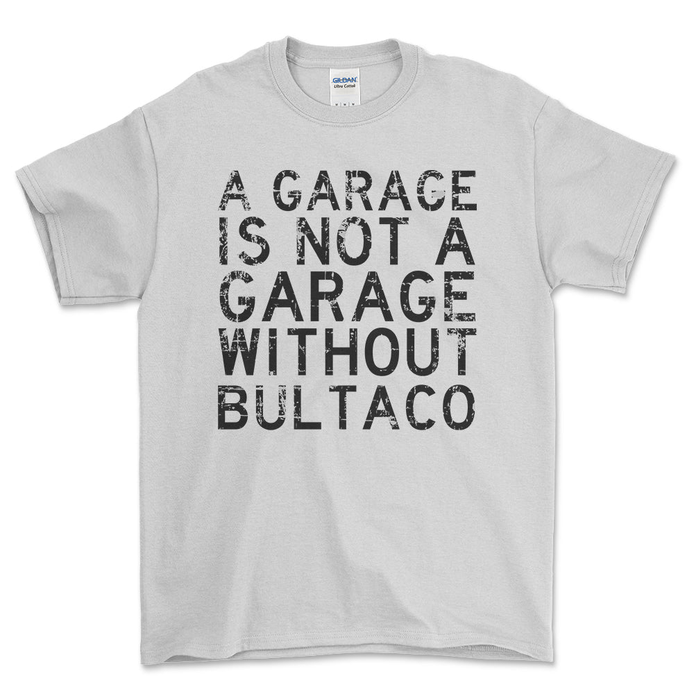 Bultaco - A Garage Is Not A Garage Without Bultaco - Unisex T-Shirt , Bomuld-Beklædning-Bultaco-Garage Culture Shop- garage - man cave - merchandise