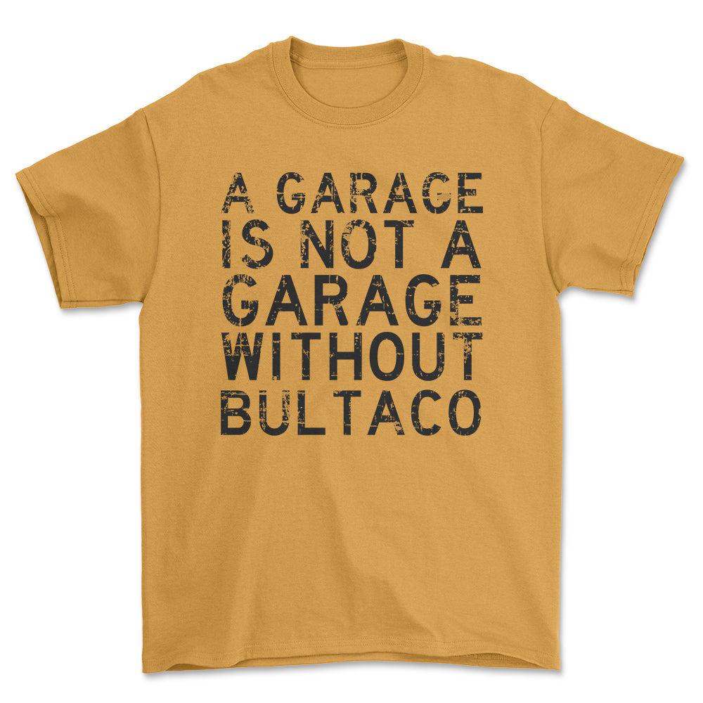 Bultaco - A Garage Is Not A Garage Without Bultaco - Unisex T-Shirt , Bomuld-Beklædning-Bultaco-Garage Culture Shop- garage - man cave - merchandise