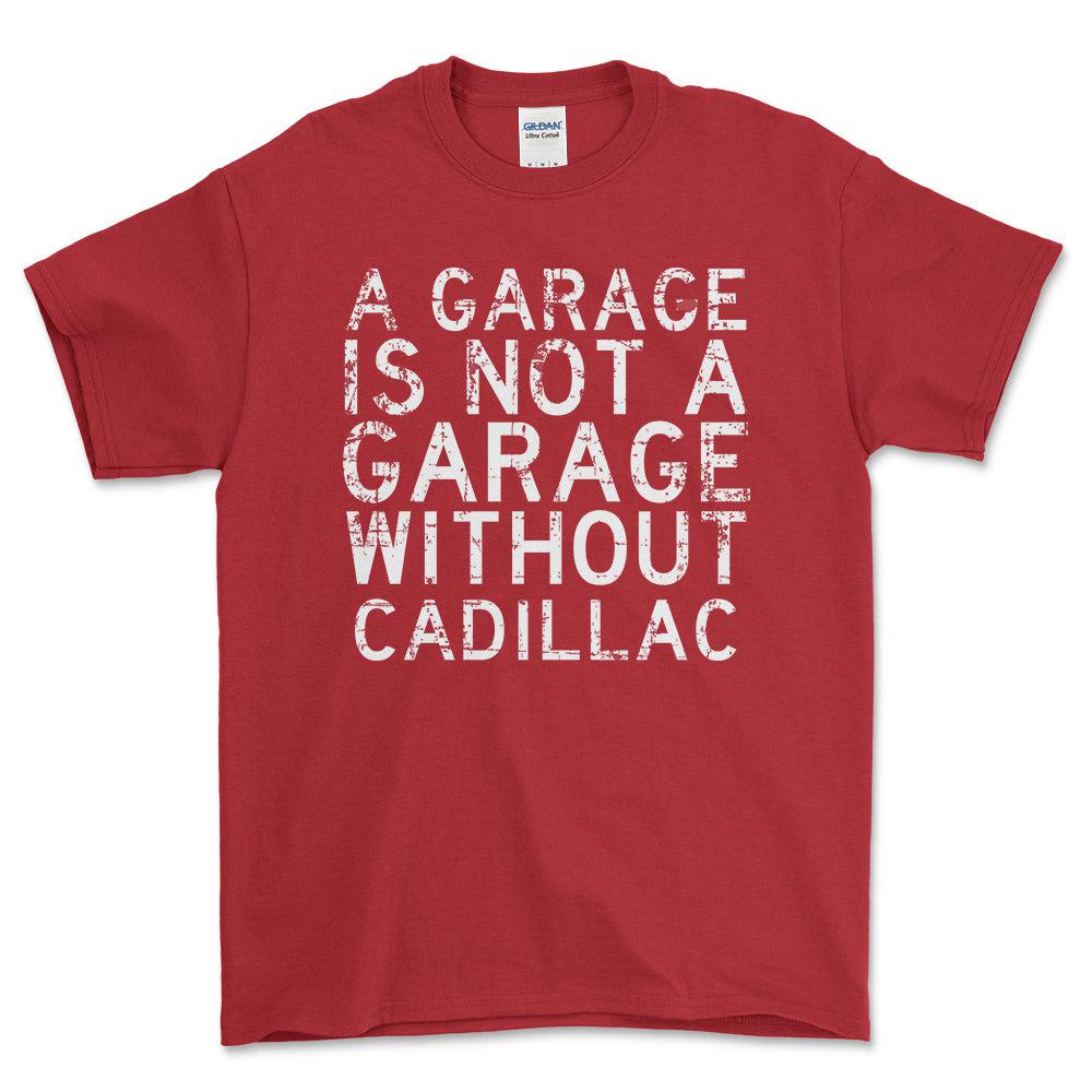 Cadillac - A Garage Is Not A Garage Without Cadillac - Unisex T-Shirt , Bomuld-Beklædning-Cadillac-Rød-S-Forside-Garage Culture Shop- garage - man cave - merchandise