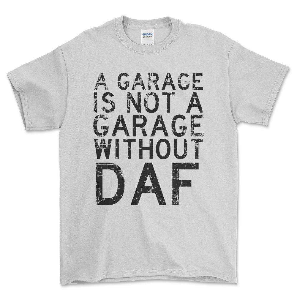 DAF - A Garage Is Not A Garage Without DAF - Unisex T-Shirt , Bomuld-Beklædning-DAF-Hvid-S-Forside-Garage Culture Shop- garage - man cave - merchandise