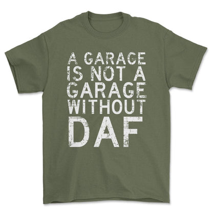 DAF - A Garage Is Not A Garage Without DAF - Unisex T-Shirt , Bomuld-Beklædning-DAF-Grøn Militær-S-Forside-Garage Culture Shop- garage - man cave - merchandise