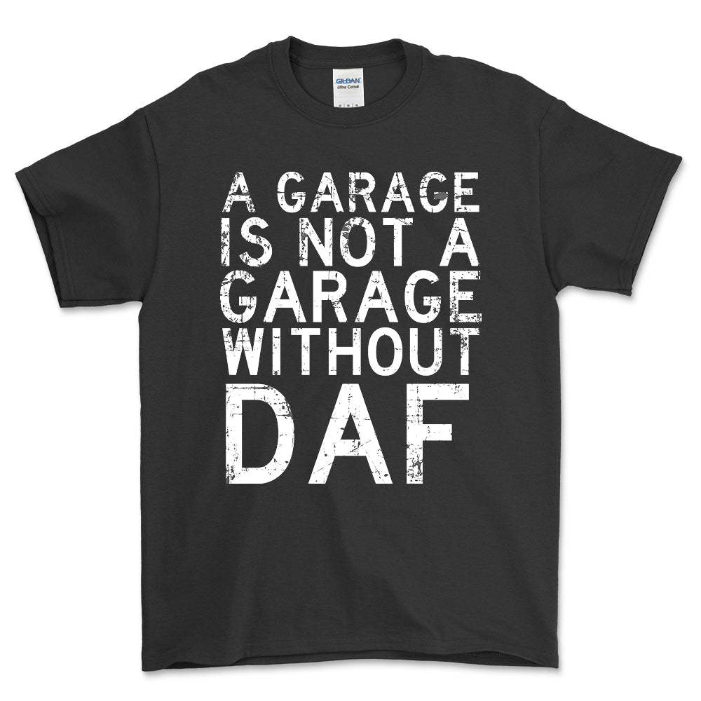 DAF - A Garage Is Not A Garage Without DAF - Unisex T-Shirt , Bomuld-Beklædning-DAF-Sort-S-Forside-Garage Culture Shop- garage - man cave - merchandise