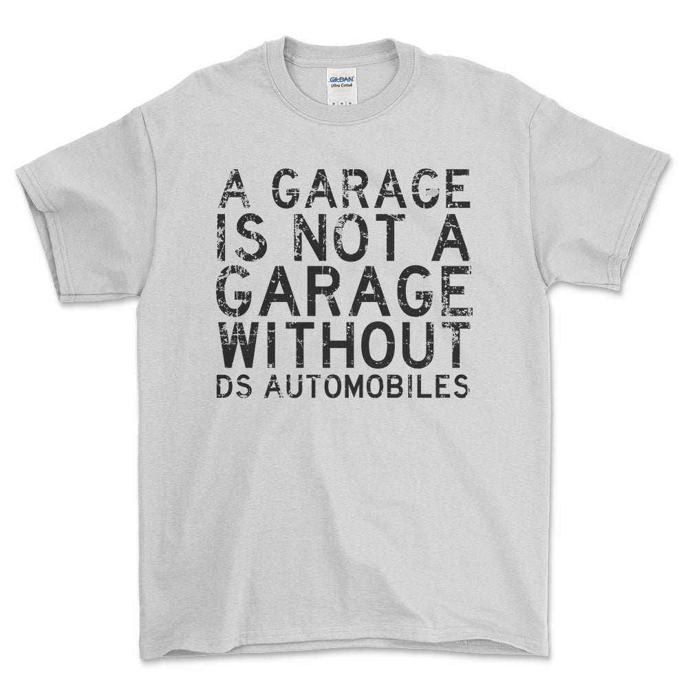 DS Automobiles - A Garage Is Not A Garage Without DS Automobiles - Unisex T-Shirt , Bomuld-Beklædning-DS Automobiles-Hvid-S-Forside-Garage Culture Shop- garage - man cave - merchandise