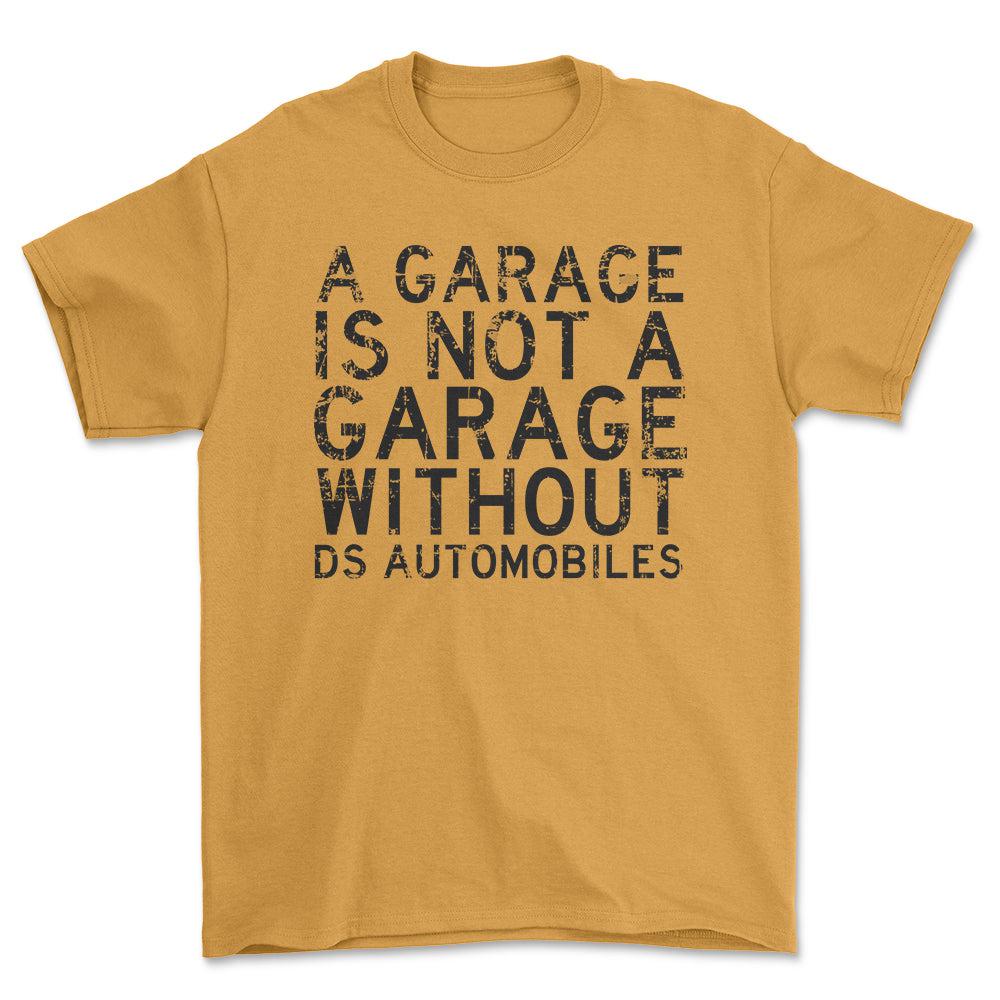 DS Automobiles - A Garage Is Not A Garage Without DS Automobiles - Unisex T-Shirt , Bomuld-Beklædning-DS Automobiles-Guld-S-Forside-Garage Culture Shop- garage - man cave - merchandise