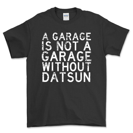 Datsun - A Garage Is Not A Garage Without Datsun - Unisex T-Shirt , Bomuld-Beklædning-Datsun-Sort-S-Forside-Garage Culture Shop- garage - man cave - merchandise