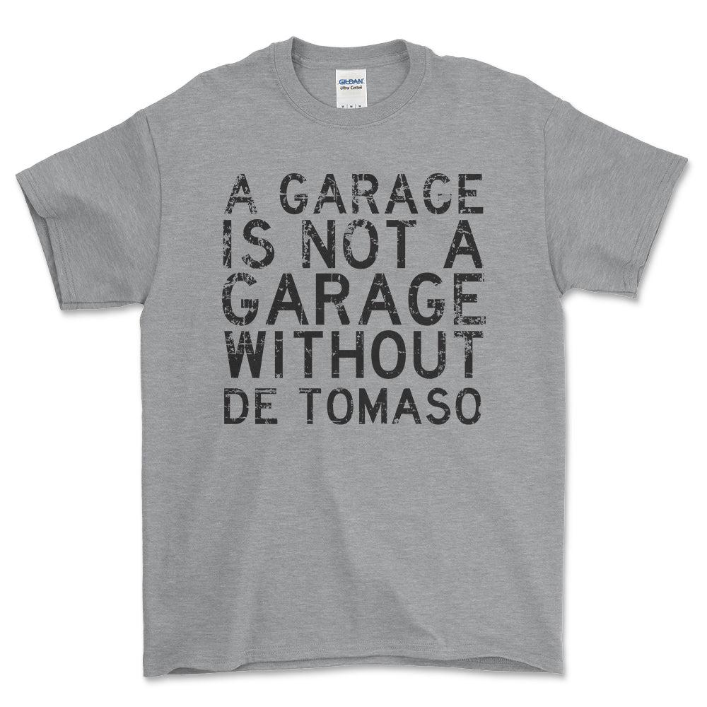 De Tomaso - A Garage Is Not A Garage Without De Tomaso - Unisex T-Shirt , Bomuld-Beklædning-De Tomaso-Grå Sport-S-Forside-Garage Culture Shop- garage - man cave - merchandise