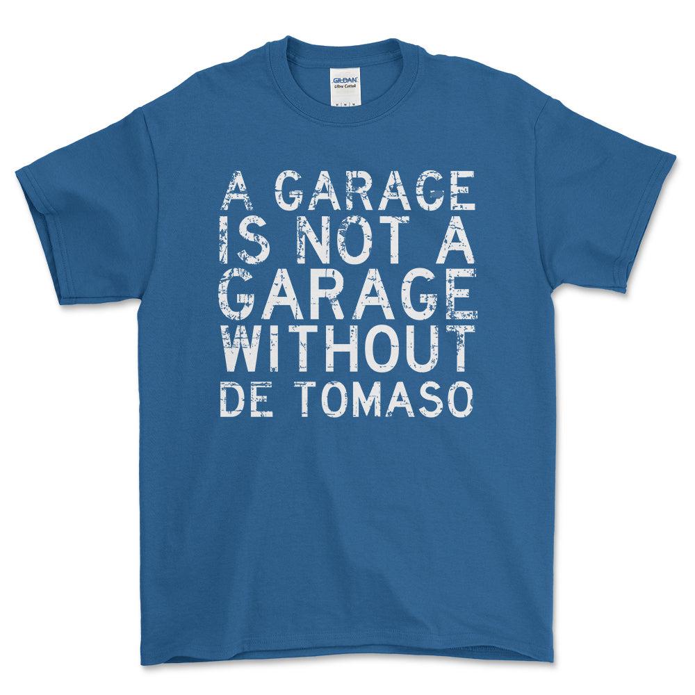 De Tomaso - A Garage Is Not A Garage Without De Tomaso - Unisex T-Shirt , Bomuld-Beklædning-De Tomaso-Blå Royal-S-Forside-Garage Culture Shop- garage - man cave - merchandise