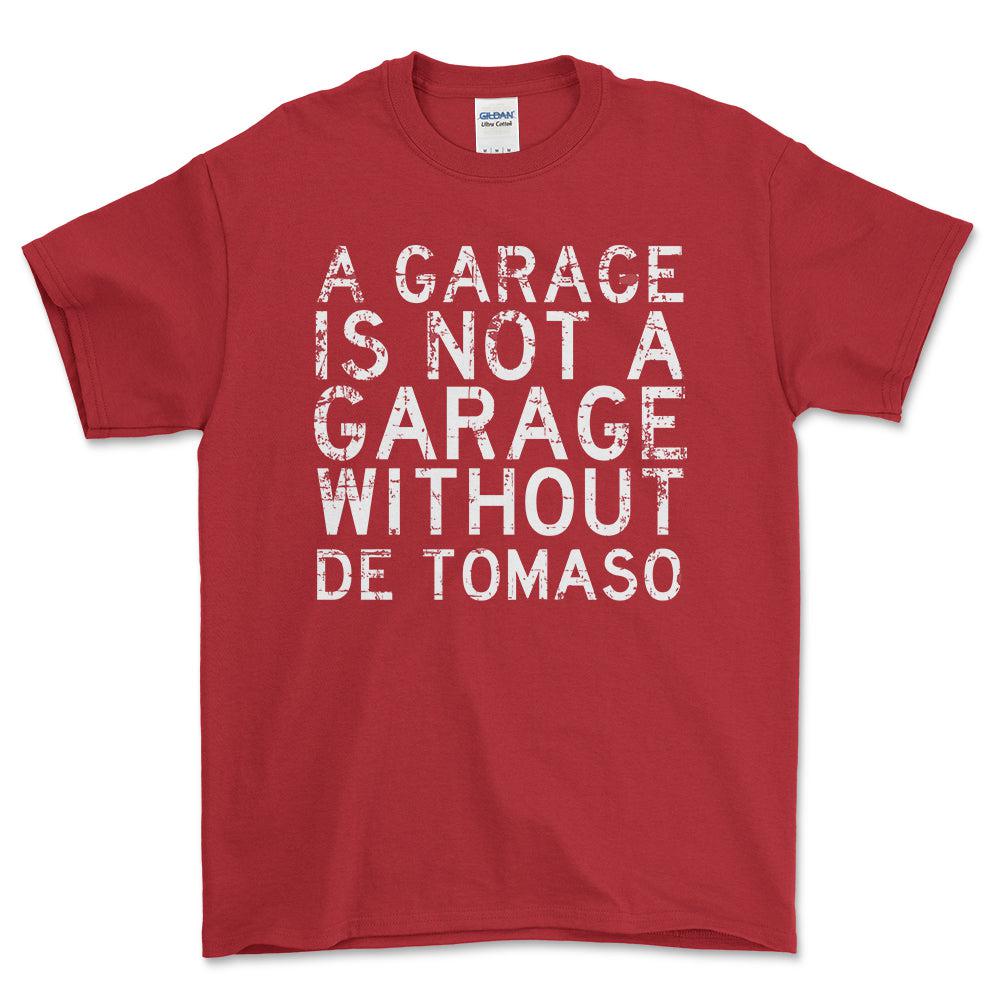 De Tomaso - A Garage Is Not A Garage Without De Tomaso - Unisex T-Shirt , Bomuld-Beklædning-De Tomaso-Rød-S-Forside-Garage Culture Shop- garage - man cave - merchandise