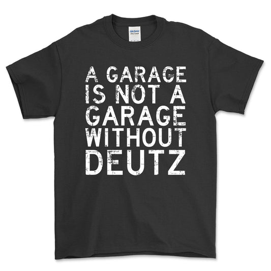 Deutz - A Garage Is Not A Garage Without Deutz - Unisex T-Shirt , Bomuld-Beklædning-Deutz-Sort-S-Forside-Garage Culture Shop- garage - man cave - merchandise