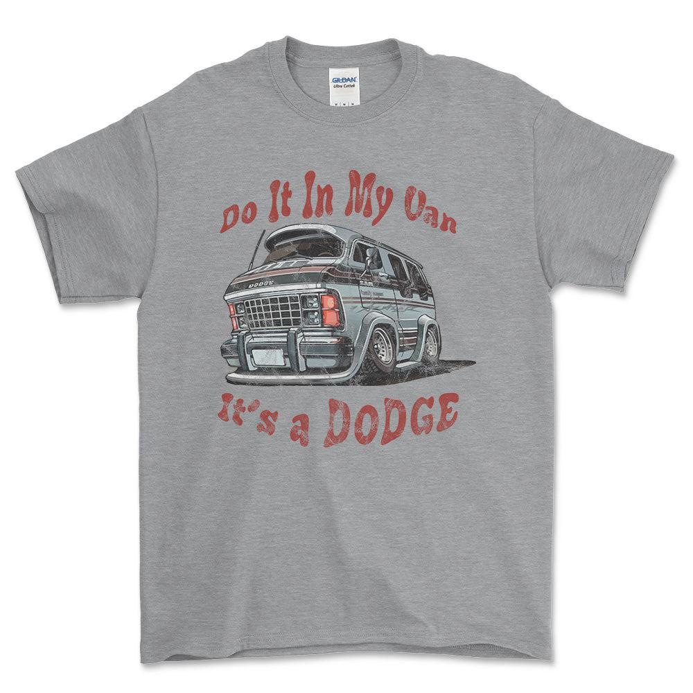 Dodge Van - Do It In My Van It'S A Dodge Unisex T-Shirt , Bomuld-Beklædning-Dodge-Grå Sport-S-Forside-Garage Culture Shop- garage - man cave - merchandise