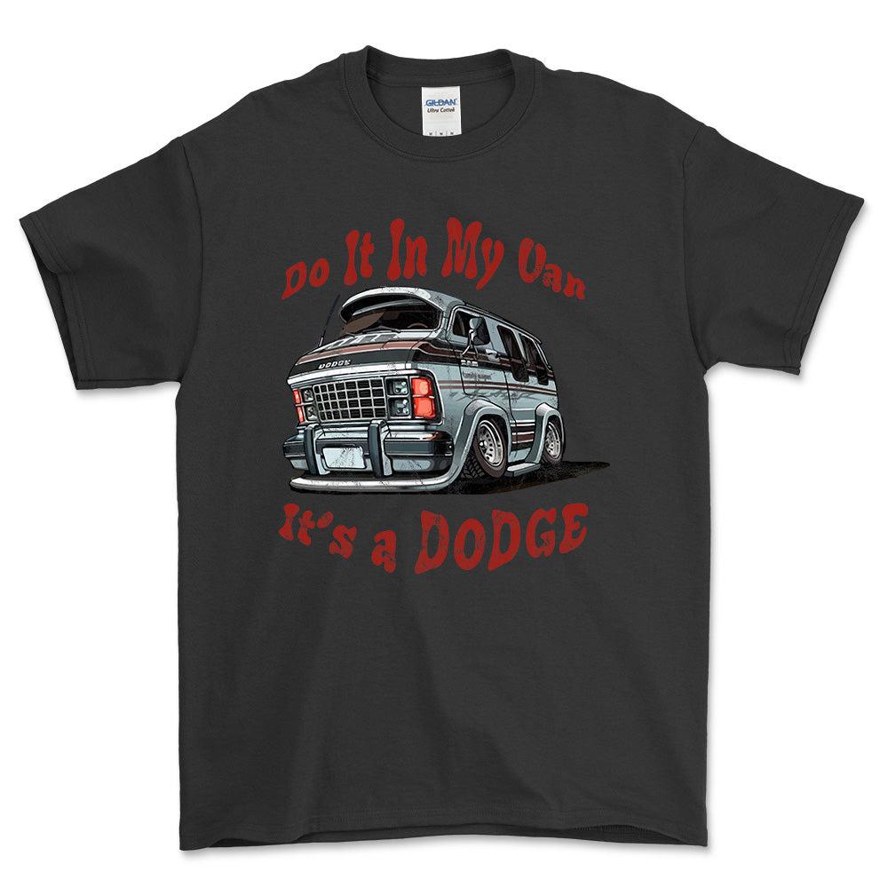 Dodge Van - Do It In My Van It'S A Dodge Unisex T-Shirt , Bomuld-Beklædning-Dodge-Sort-S-Forside-Garage Culture Shop- garage - man cave - merchandise