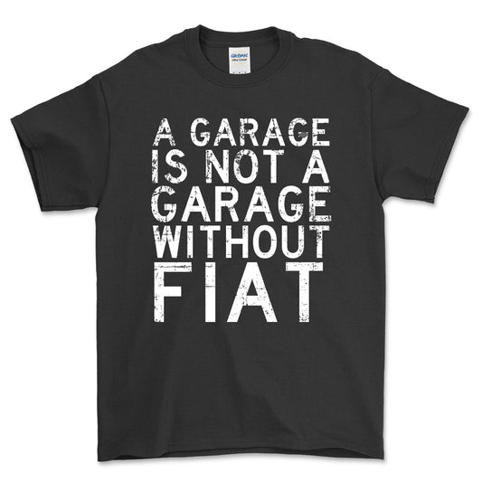 Fiat - A Garage Is Not A Garage Without Ferrari - Unisex T-Shirt , Bomuld-Beklædning-Fiat-Sort-S-Forside-Garage Culture Shop- garage - man cave - merchandise