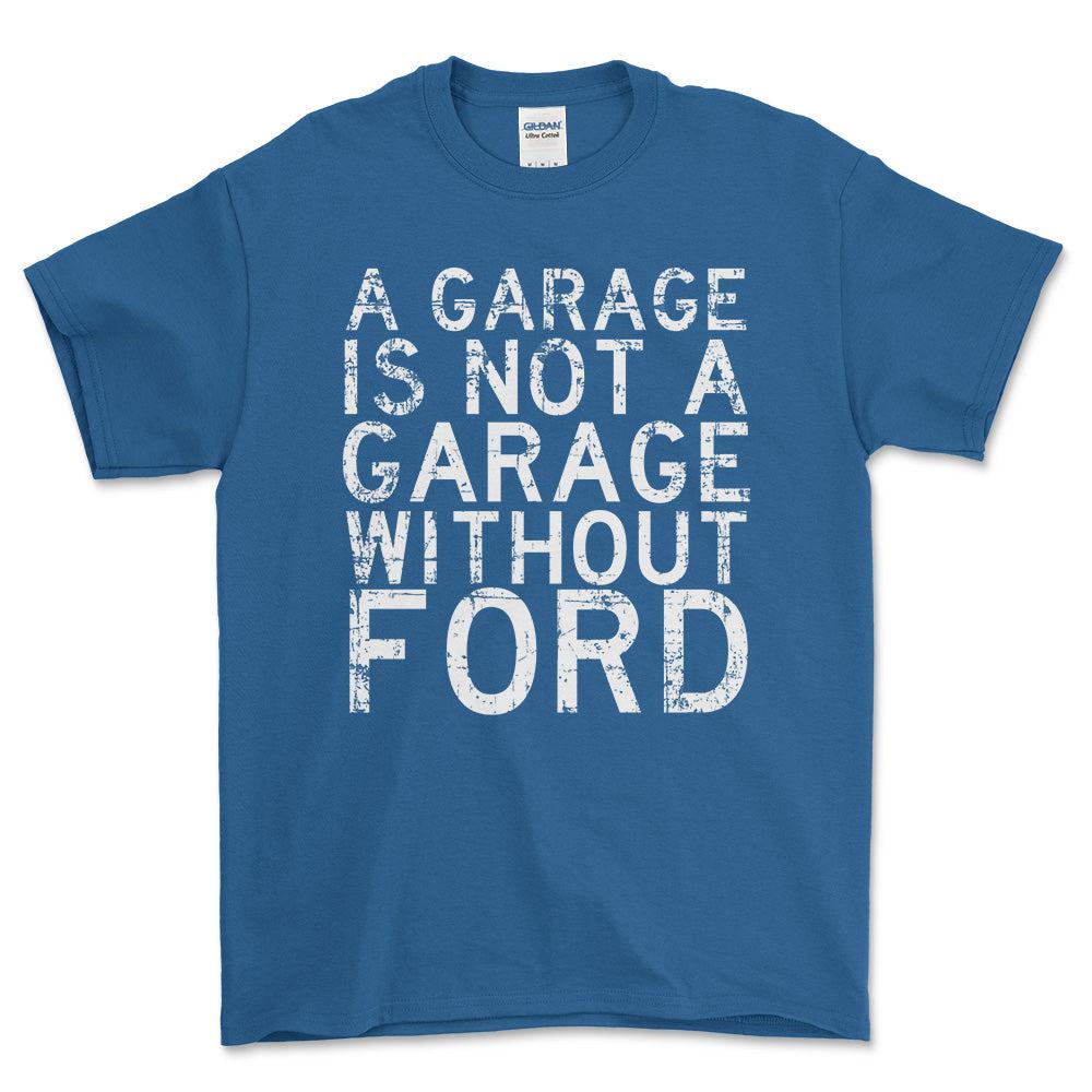 Ford A Garage Is Not A Garage Without Ford Unisex T-Shirt , Bomuld-Beklædning-Ford-Blå Royal-S-Forside-Garage Culture Shop- garage - man cave - merchandise