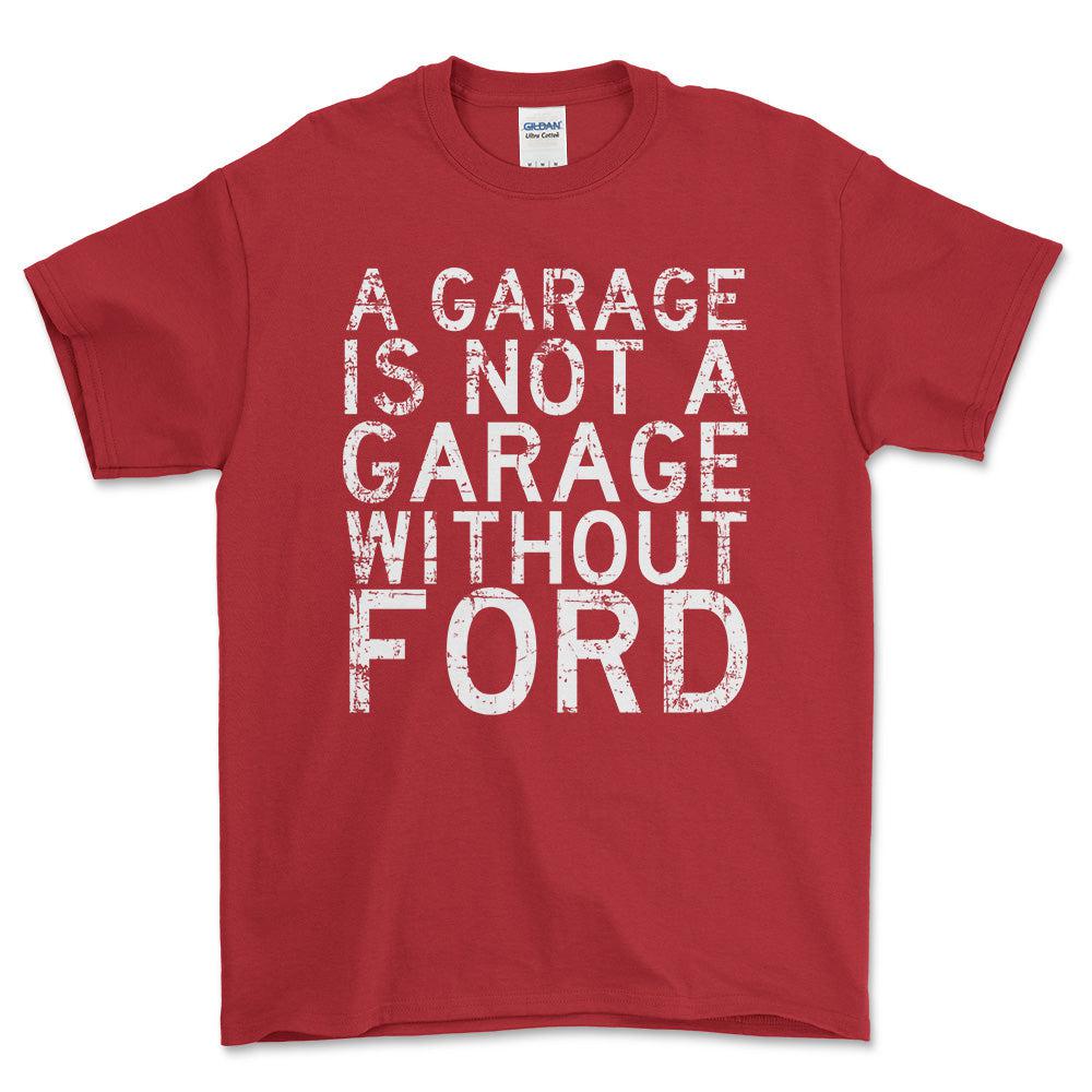 Ford A Garage Is Not A Garage Without Ford Unisex T-Shirt , Bomuld-Beklædning-Ford-Rød-S-Forside-Garage Culture Shop- garage - man cave - merchandise