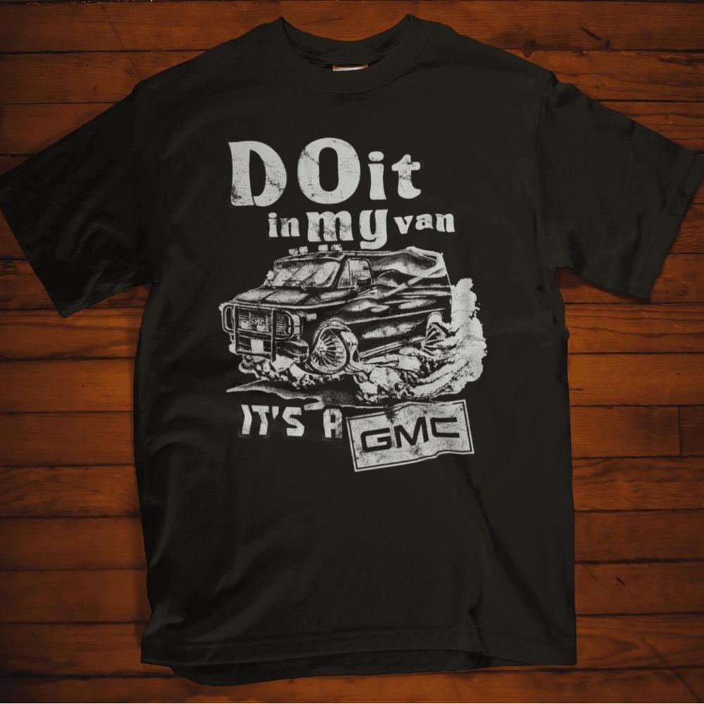 Gmc Van - Do It In My Van It'S A Gmc Unisex T-Shirt , Bomuld-Beklædning-GMC-Garage Culture Shop- garage - man cave - merchandise