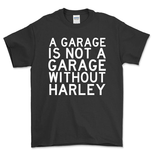 Harley A Garage Is Not A Garage Without Harley Unisex T-Shirt , Bomuld-Beklædning-Harley Davidson-Sort-S-Forside-Garage Culture Shop- garage - man cave - merchandise