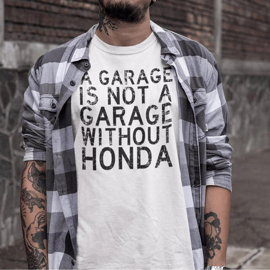 Honda A Garage Is Not A Garage Without Honda Unisex T-Shirt , Bomuld-Beklædning-Honda-Garage Culture Shop- garage - man cave - merchandise