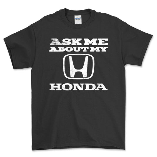 Honda Ask Me About My Honda Unisex T-Shirt , Bomuld-Beklædning-Honda-Sort-S-Forside-Garage Culture Shop- garage - man cave - merchandise