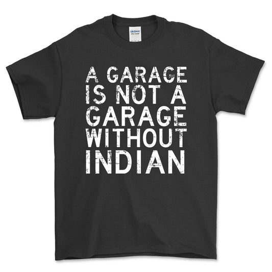 Indian - A Garage Is Not A Garage Without Indian - Unisex T-Shirt , Bomuld-Beklædning-Indian-Sort-S-Forside-Garage Culture Shop- garage - man cave - merchandise