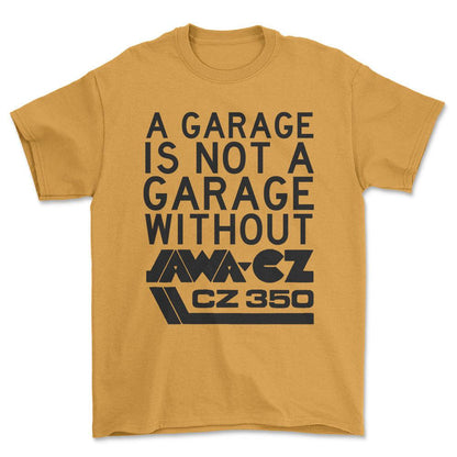 Jawa Cz 350 A Garage Is Not A Garage Without Jawa Cz 350 Unisex T-Shirt , Bomuld-Beklædning-Jawa-Guld-S-Forside-Garage Culture Shop- garage - man cave - merchandise