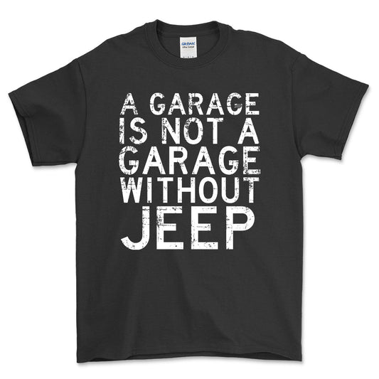 Jeep - A Garage Is Not A Garage Without Jeep - Unisex T-Shirt , Bomuld-Beklædning-Jeep-Sort-S-Forside-Garage Culture Shop- garage - man cave - merchandise