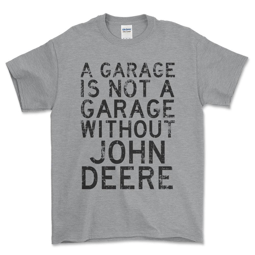 John Deere - A Garage Is Not A Garage Without John Deere - Unisex T-Shirt , Bomuld-Beklædning-John Deere-Grå Sport-S-Forside-Garage Culture Shop- garage - man cave - merchandise