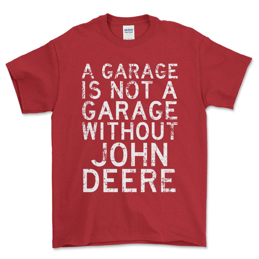 John Deere - A Garage Is Not A Garage Without John Deere - Unisex T-Shirt , Bomuld-Beklædning-John Deere-Rød-S-Forside-Garage Culture Shop- garage - man cave - merchandise