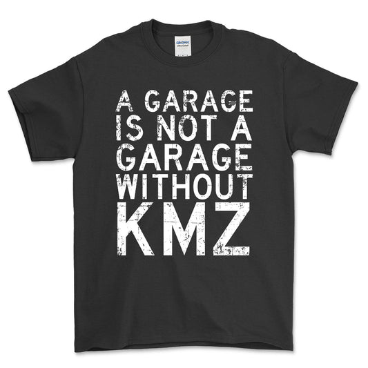 KMZ - A Garage Is Not A Garage Without KMZ - Unisex T-Shirt , Bomuld-Beklædning-KMZ-Sort-S-Forside-Garage Culture Shop- garage - man cave - merchandise