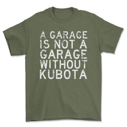 Kubota - A Garage Is Not A Garage Without Kubota - Unisex T-Shirt , Bomuld-Beklædning-Kubota-Garage Culture Shop- garage - man cave - merchandise