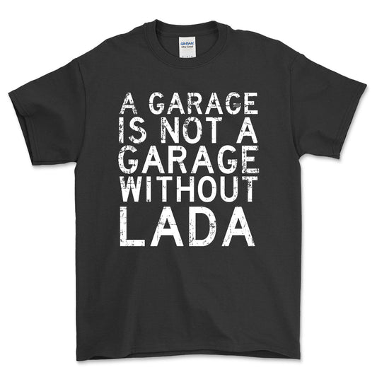 Lada - A Garage Is Not A Garage Without Lada - Unisex T-Shirt , Bomuld-Beklædning-Lada-Sort-S-Forside-Garage Culture Shop- garage - man cave - merchandise