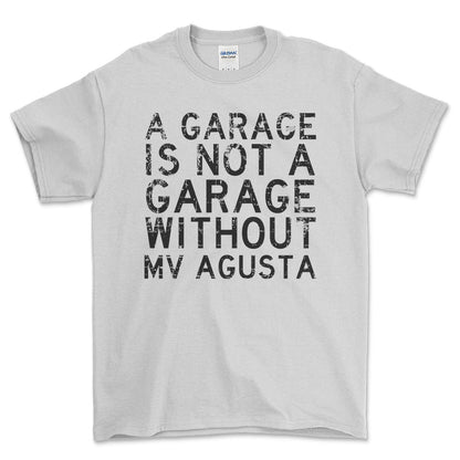 MV Agusta - A Garage Is Not A Garage Without MV Agusta - Unisex T-Shirt , Bomuld-Beklædning-MV Agusta-Hvid-S-Forside-Garage Culture Shop- garage - man cave - merchandise