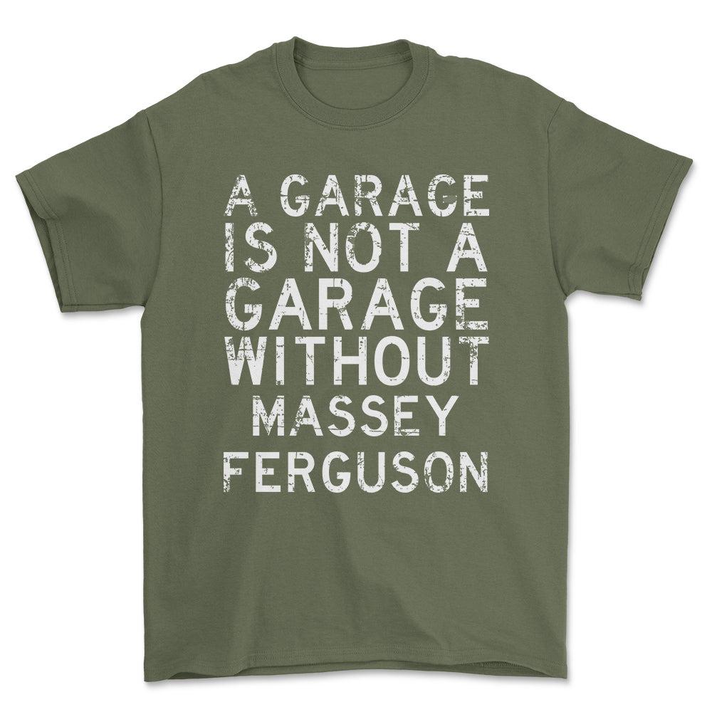 Massey Ferguson - A Garage Is Not A Garage Without Massey Ferguson - Unisex T-Shirt , Bomuld-Beklædning-Massey Ferguson-Grøn Militær-S-Forside-Garage Culture Shop- garage - man cave - merchandise