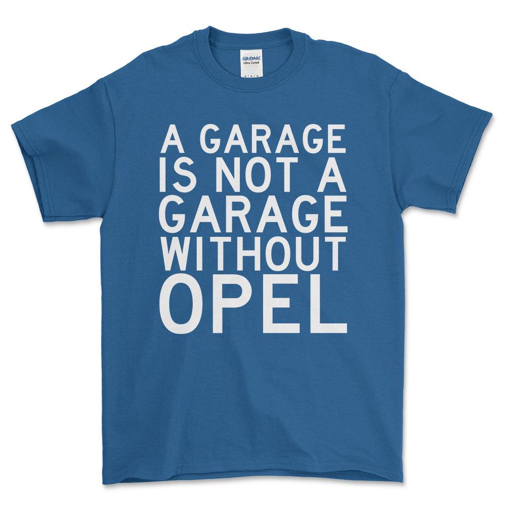 Opel A Garage Is Not A Garage Without Opel Unisex T-Shirt , Bomuld-Beklædning-Opel-Blå Royal-S-Forside-Garage Culture Shop- garage - man cave - merchandise